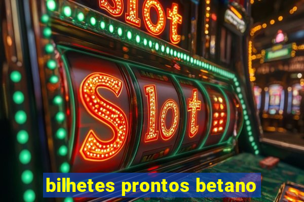 bilhetes prontos betano